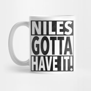 NILES GOTTA HAVE IT! Mug